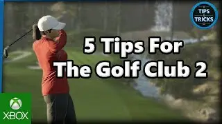 Tips and Tricks - 5 Tips for The Golf Club 2