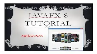 JavaFX 8 Tutorial - Imágenes - Parte 1 -  #22 Español