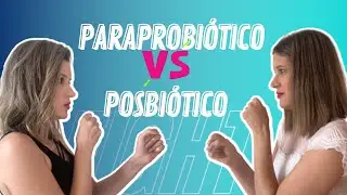 Paraprobi&oacute;tico vs Posbi&oacute;tico: quando prescrever?