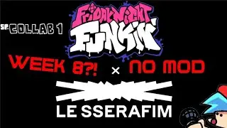 Collab FNF × LE SSERAFIM!! week 8?!🎤