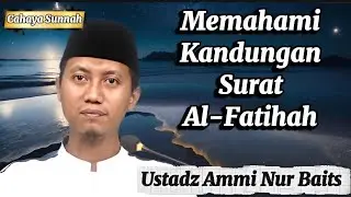 Rahasia Besar di Balik Surah Al-Fatihah yang Kita Baca Setiap Hari Ustadz Ammi Nur Baita