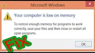 Your computer is low on memory error fix Windows 10/8/7/XP/ Vista