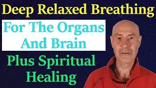 Deep Relaxed Breathing To Heal The Digestion, Organs & Brain + Spiritual Healing