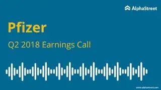 Pfizer Earnings Conference Call Q2 2018