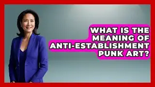What Is The Meaning Of Anti-establishment Punk Art? - Pure Punk Pulse