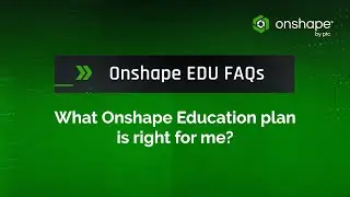 Which Onshape Education Plan is Right For Me? | Onshape EDU FAQs