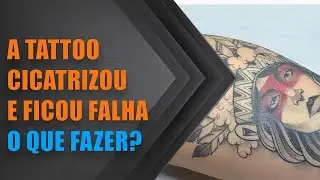 A Tattoo Cicatrizou e Ficou Falha o que Fazer? - Esculpindo seu traço - Erick Lodetti
