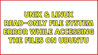 Unix & Linux: Read-only file system error while accessing the files on Ubuntu