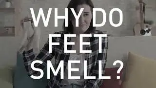Why are my feet smelly?