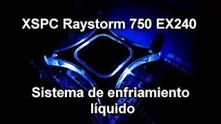 Presentando el kit de enfriamiento l&iacute;quido XSPC RayStorm 750 EX240