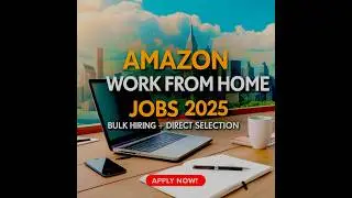Amazon Work from Home Jobs 2025 | Bulk Hiring + Direct Selection - Apply Now!