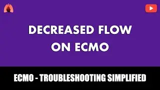 ECMO Troubleshooting - Decreased ECMO Blood Flow