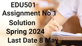 EDU501 Assignment No 1 Solution Spring 2024 | edu501 assignment 1 solution 2024 | edu501 assignment
