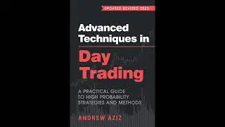 Summary review of Advanced Techniques in Day Trading by Andrew Aziz