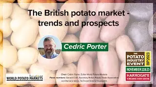 The British potato market trends and prospects with Cedric Porter