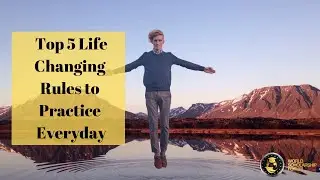 Top 5 Life Changing Rules to Practice Everyday 2022