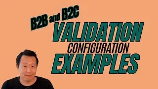 Validation Configurations: B2B and B2C Examples