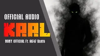 KAAL (Official Audio) &ndash; NONY OFFICIAL Ft. AK47 Beats | Dark Hip-Hop | Desi Rap 2025