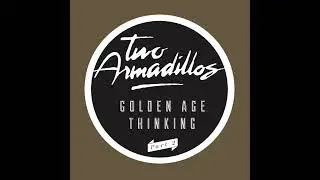 Two Armadillos &ndash; Golden Age Thinking Part 2 A1  Theme