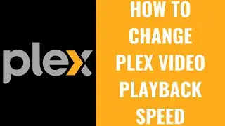 How to Change Plex Video Playback Speed