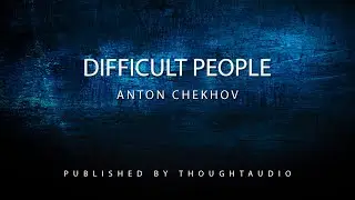 Difficult People by Anton Chekhov - Full Audio Book