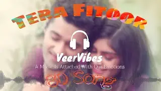 Tera Fitoor (8D Song) - Genius | Arijit Singh | Himesh Reshammiyan | 8D SOUND | VeerVibes