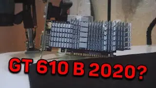 Geforce Gt 610 - антикризисный бюджетный вариант в 2020?
