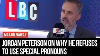 Jordan Peterson On Why He Refuses To Use Special Pronouns For Transgender People - LBC