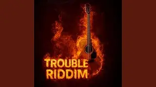 Trouble Riddim