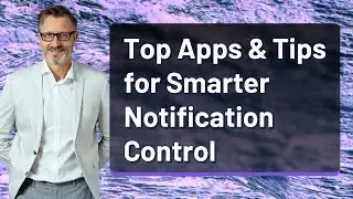 Top Apps & Tips for Smarter Notification Control