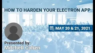 NSEC2021 - Mitchell Cohen - How to harden your Electron app