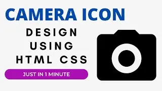 Camera Icon Design using HTML and CSS only || JUST in 1 minute 