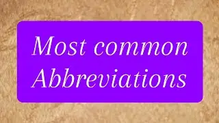Most common Abbreviations