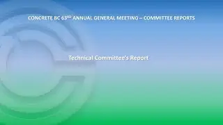 CONCRETE  BC 63RD ANNUAL AGM TECHNICAL COMMITTEE REPORT