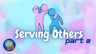 Serving Others Part 2 | CBC Children Church