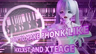 HOW TO MAKE PHONK LIKE @Xteage AND @hxlxst8499