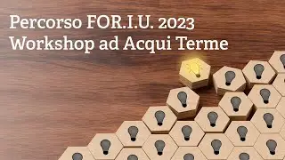 Percorso For.I.U  2023 - Workshop ad Acqui Terme