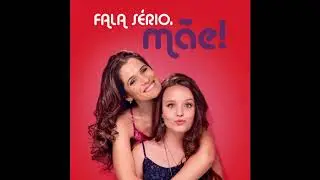 Larissa Manoela, Ingrid Guimarães - Fala Sério, Mãe!