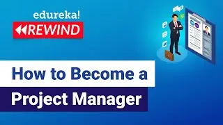 How to Become a Project Manager | Project Manager Certification | Edureka | PMP Rewind - 6