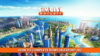 Simcity Buildit How to complete rows in export HQ