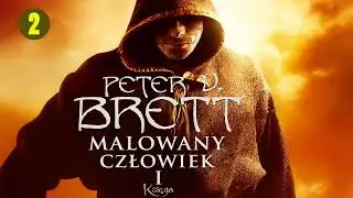 Malowany Człowiek - Peter V. Brett | Część 2 | TOM 1 Cyklu Demonicznego | PL AudioStory