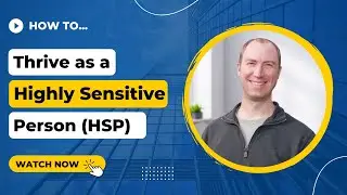 How To Thrive As A Highly Sensitive Person