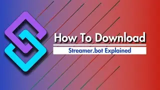 Streamer.bot Explained - How to Download
