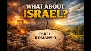 (Romans 9) 'Has God Failed Israel?'