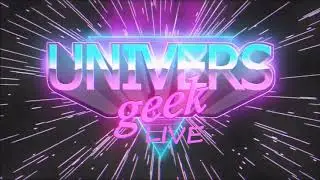Univers Geek intro