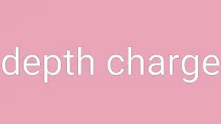 Depth Charge Definition & Meaning