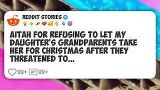 AITAH for refusing to let my daughter’s grandparents take her for Christmas after they #reddit 