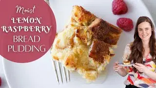 MOIST LEMON RASPBERRY BREAD PUDDING: A brandy raspberry lemon bread pudding recipe!