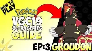 PRIMAL GROUDON | Pok&eacute;mon VGC 19 Guide Series | ULTRA SERIES | Ep 3