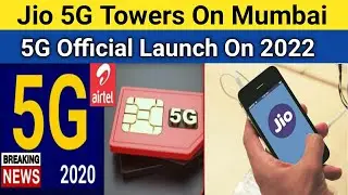 Jio 5G Towers In Mumbai | 5G Official Launch in India In June 2022